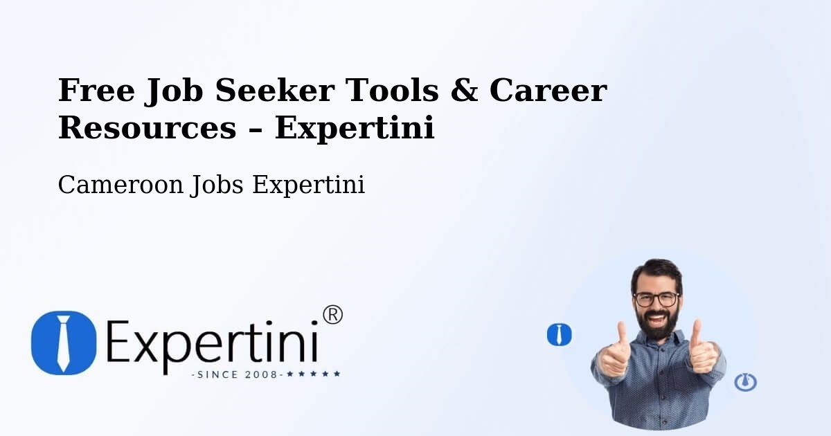Free Job Seeker Tools & Career Resources – Cameroon - Cameroon Jobs Expertini