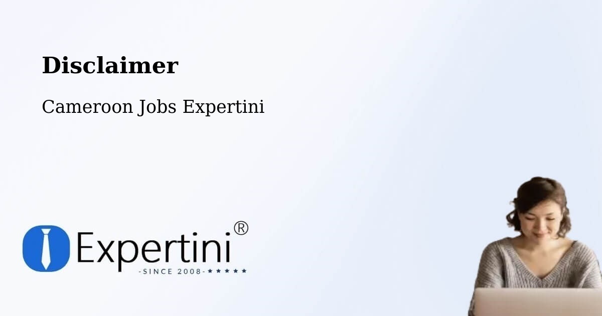 Disclaimer – Cameroon - Cameroon Jobs Expertini