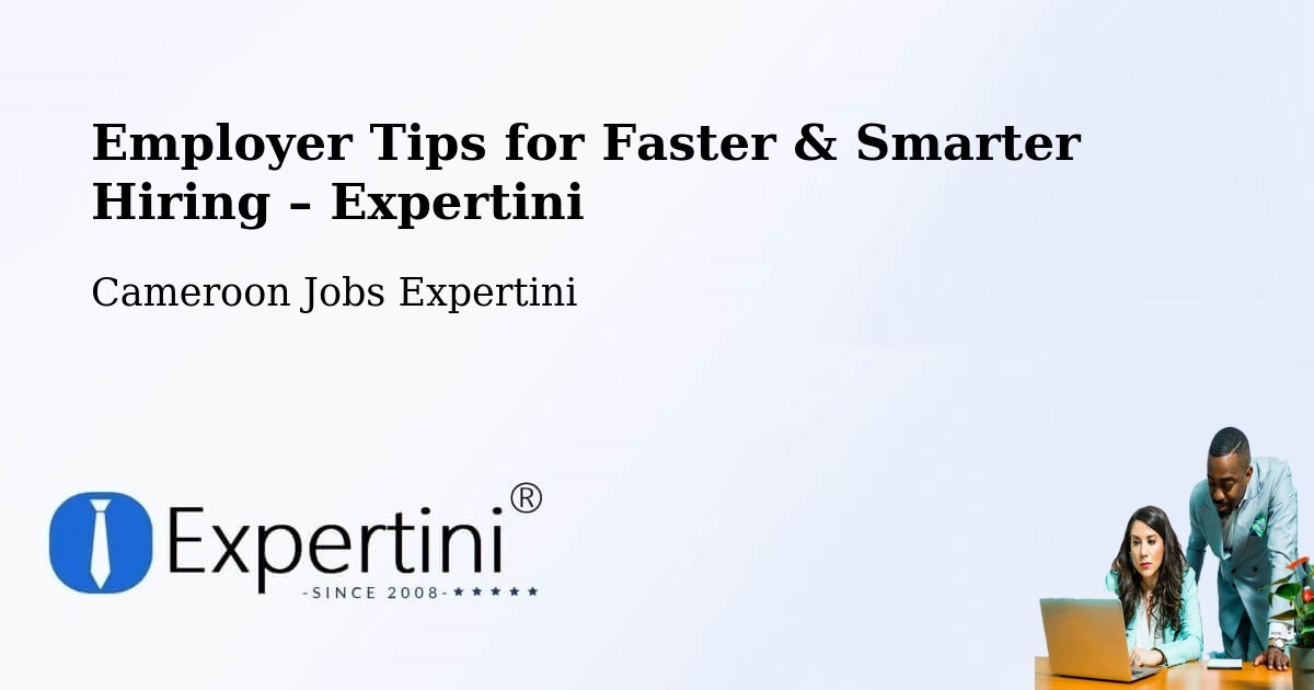 Employer Tips for Hiring & Recruitment – Cameroon - Cameroon Jobs Expertini