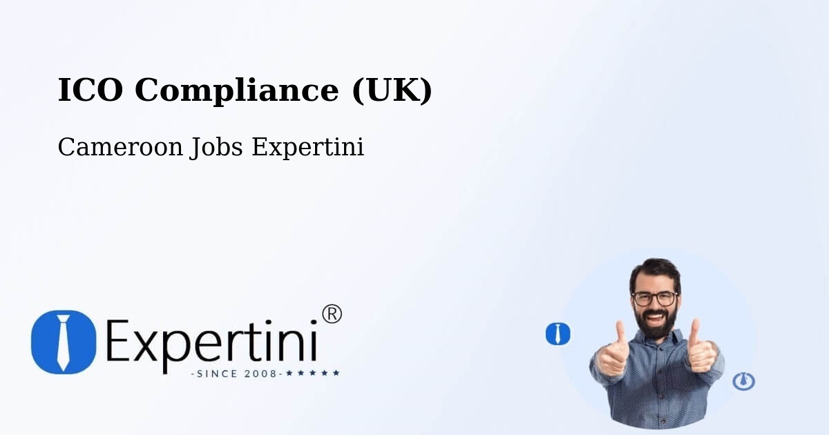 UK Data Protection & ICO Compliance – Cameroon - Cameroon Jobs Expertini