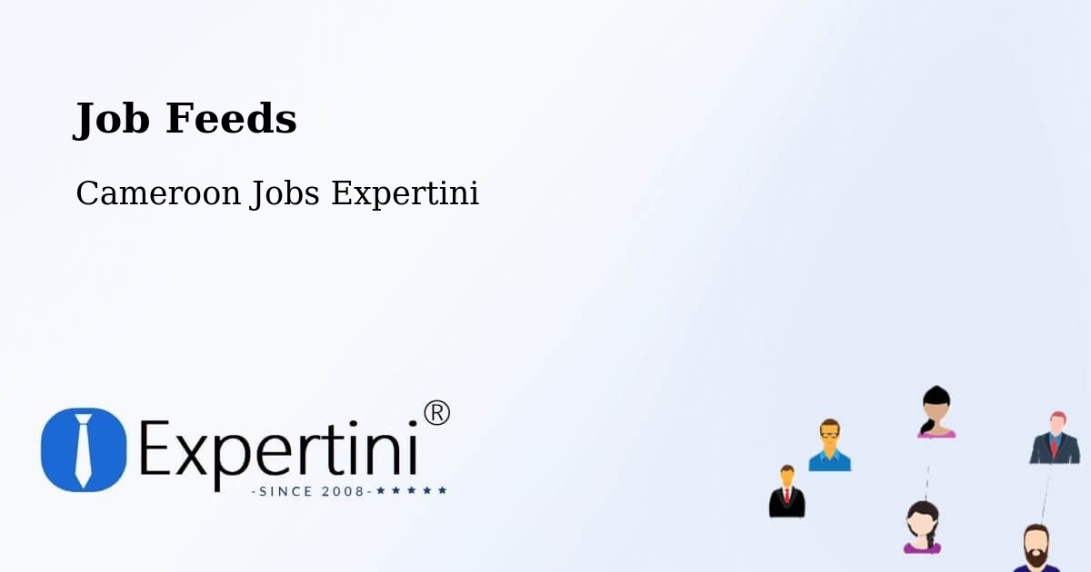 Job Listings Feed – Cameroon - Cameroon Jobs Expertini