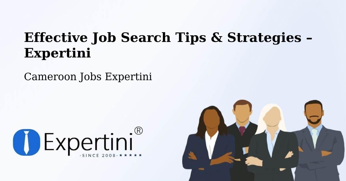 Job Search Tips & Strategies for Job Seekers – Cameroon - Cameroon Jobs Expertini