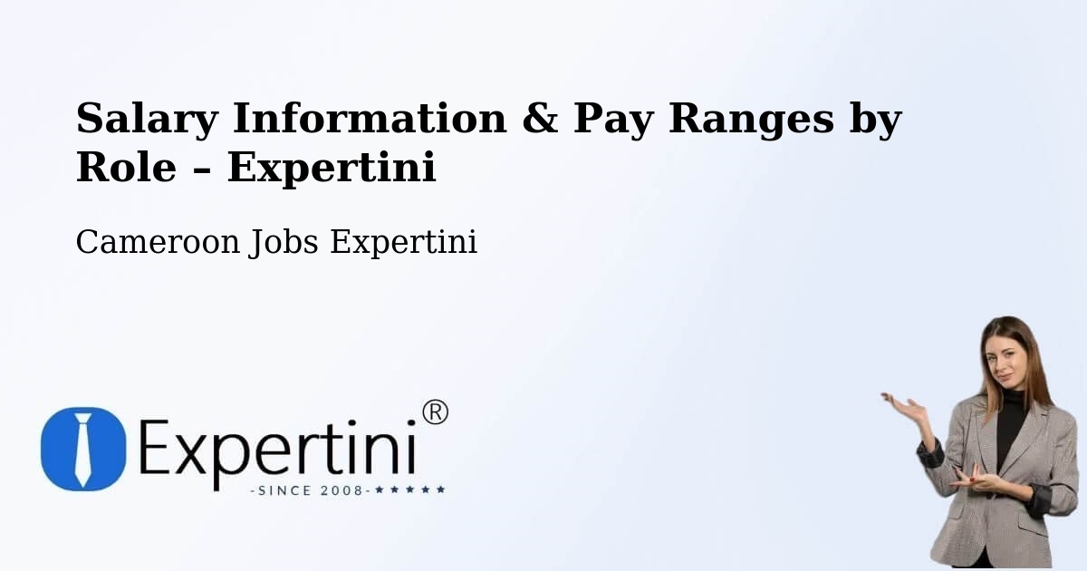 Salary Information & Pay Ranges – Cameroon - Cameroon Jobs Expertini