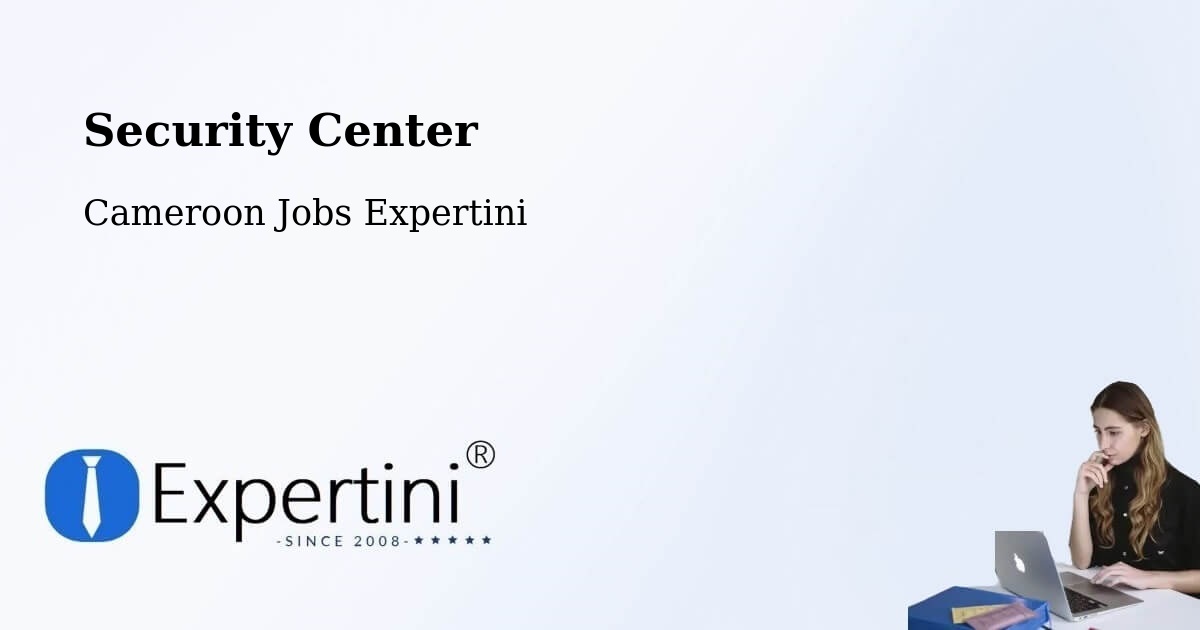 Security & Compliance – Cameroon - Cameroon Jobs Expertini