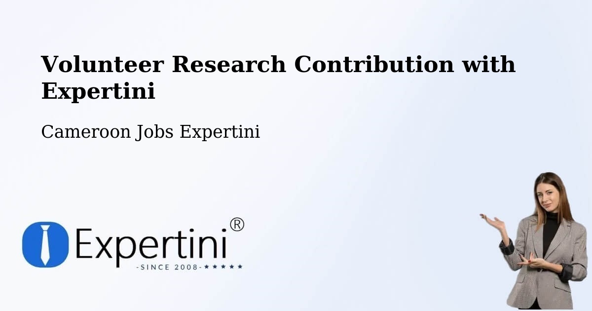 Volunteer Research Contribution Program – Cameroon - Cameroon Jobs Expertini