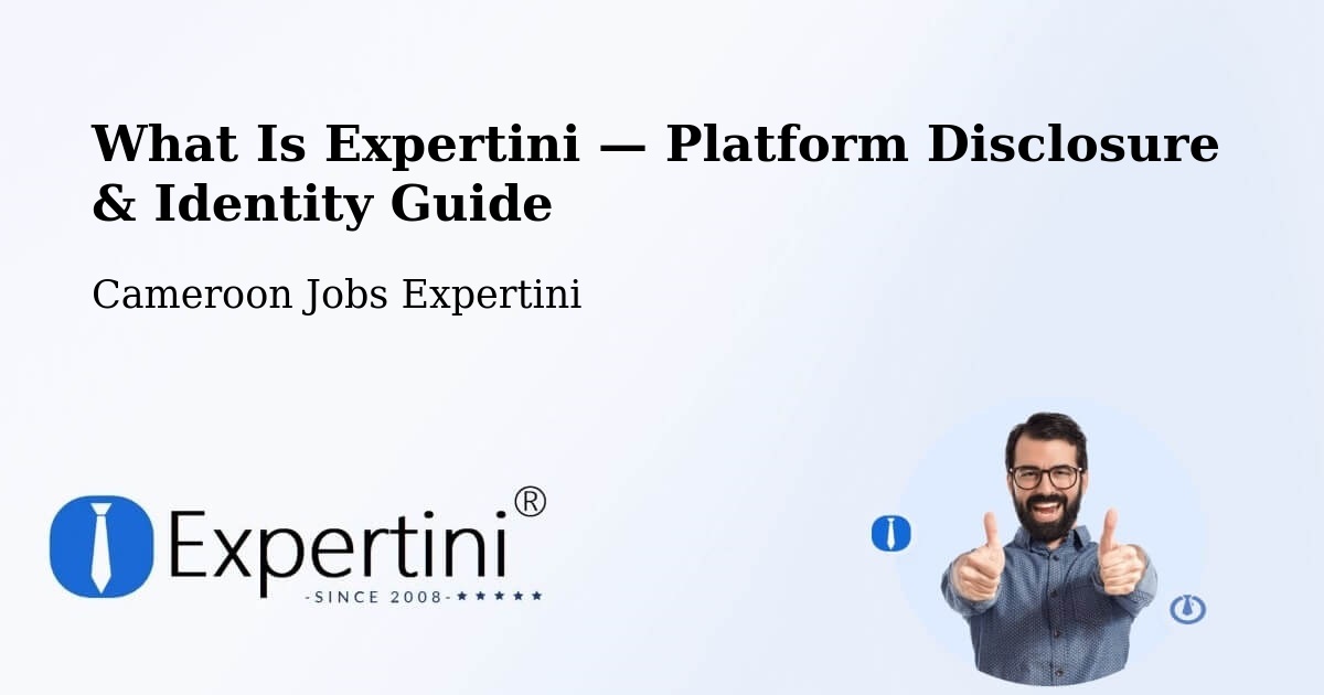 What Is Expertini — Platform Disclosure & Identity Guide – Cameroon